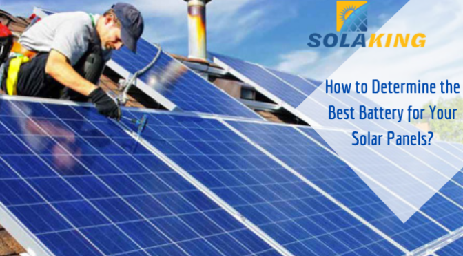 How to Determine the Best Battery for Your Solar Panels?