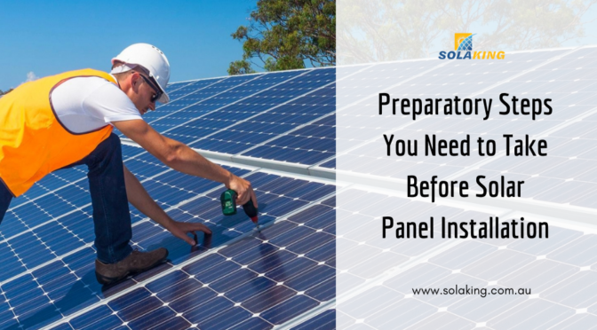 Preparatory Steps You Need to Take Before Solar Panel Installation