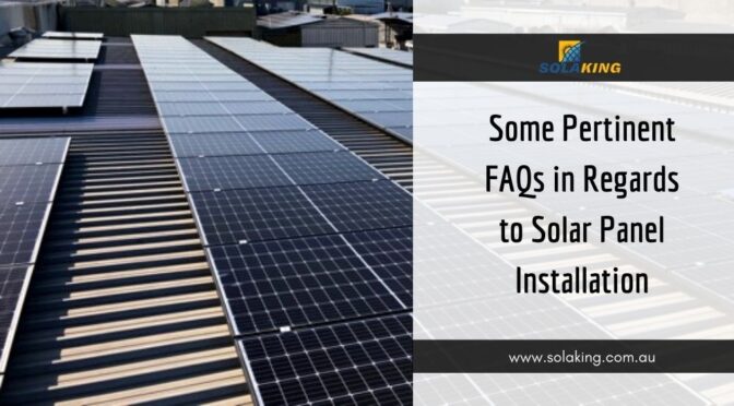 Some Pertinent FAQs in Regards to Solar Panel Installation
