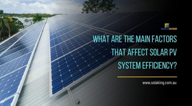 What Are the Main Factors That Affect Solar PV System Efficiency?