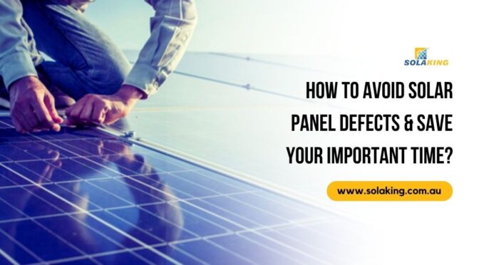 How to Avoid Solar Panel Defects & Save Your Important Time?