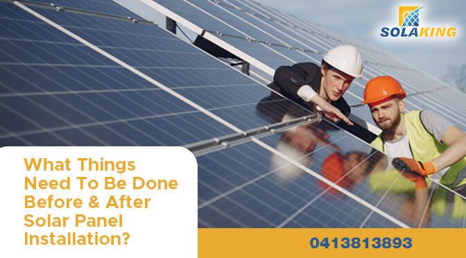 What Things Need To Be Done Before & After Solar Panel Installation?