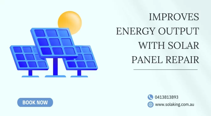 How Solar Panel Repair Service Improves Energy Output?