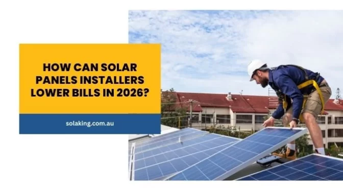 How Can Solar Panels Installers Lower Bills In 2026?
